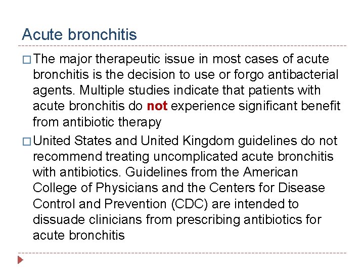 Acute bronchitis � The major therapeutic issue in most cases of acute bronchitis is