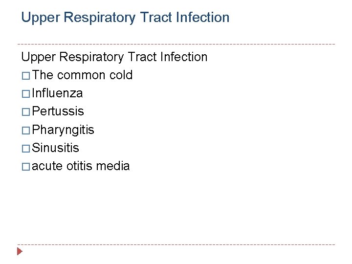 Upper Respiratory Tract Infection � The common cold � Influenza � Pertussis � Pharyngitis