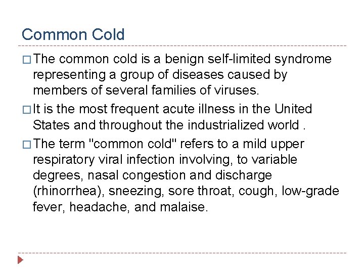 Common Cold � The common cold is a benign self-limited syndrome representing a group