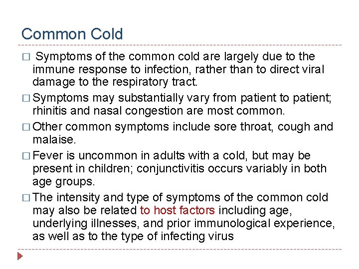 Common Cold � Symptoms of the common cold are largely due to the immune