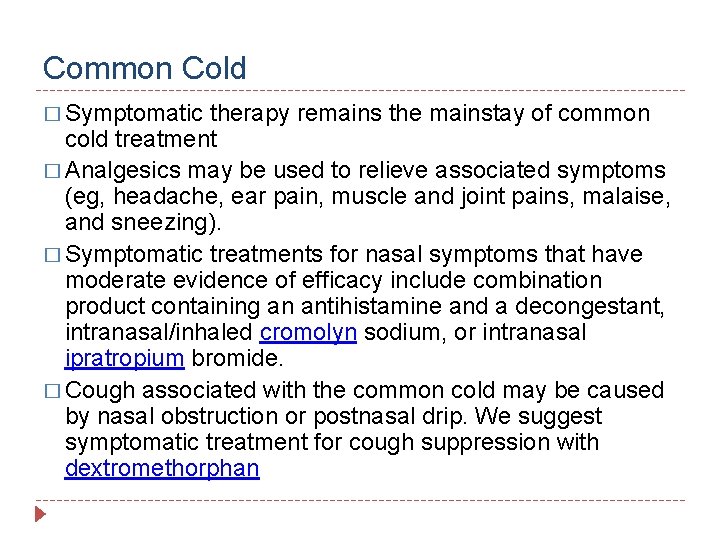 Common Cold � Symptomatic therapy remains the mainstay of common cold treatment � Analgesics