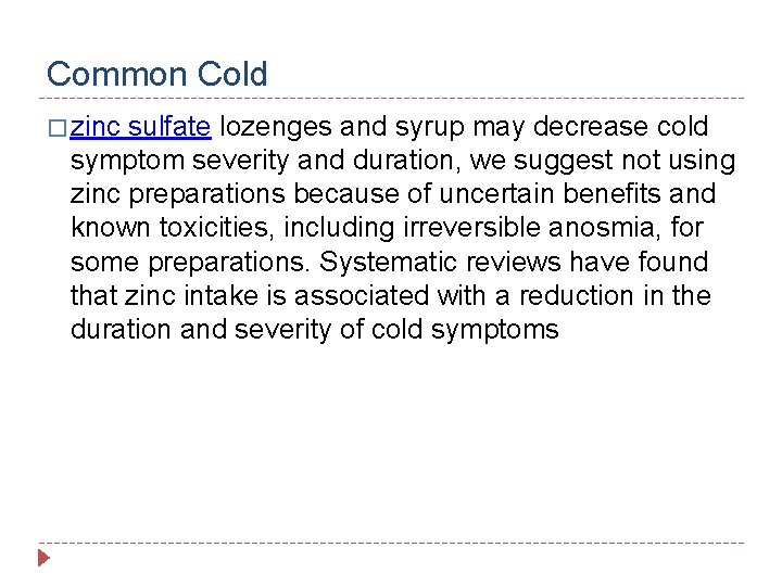 Common Cold � zinc sulfate lozenges and syrup may decrease cold symptom severity and
