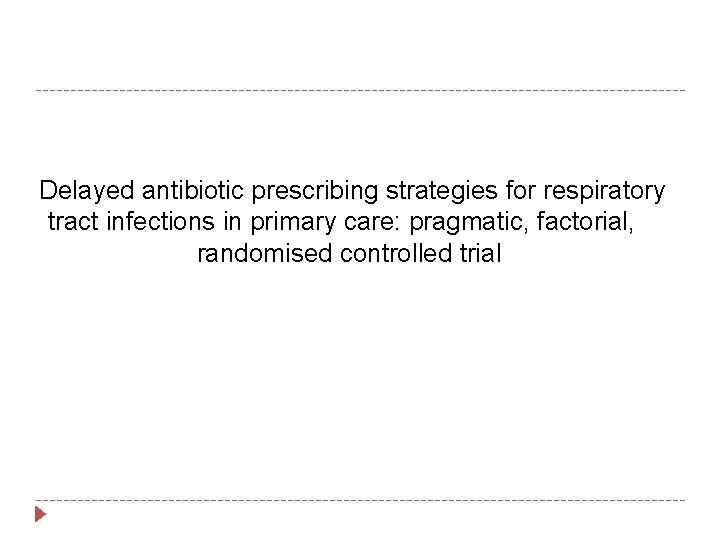 Delayed antibiotic prescribing strategies for respiratory tract infections in primary care: pragmatic, factorial, randomised