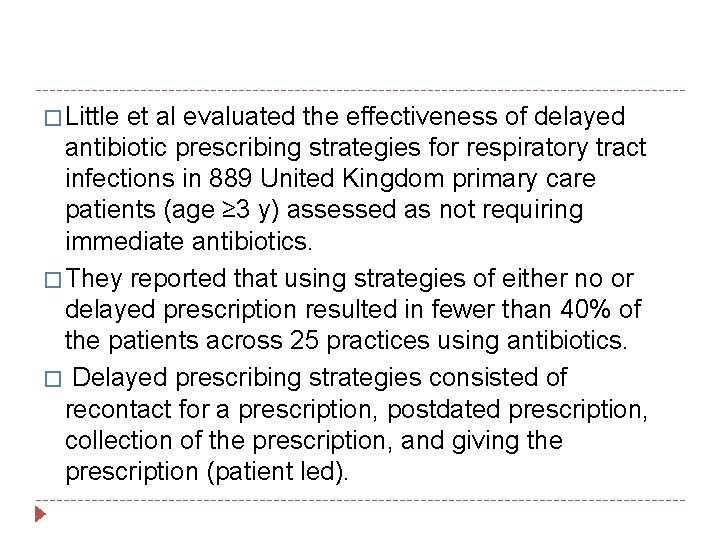 � Little et al evaluated the effectiveness of delayed antibiotic prescribing strategies for respiratory
