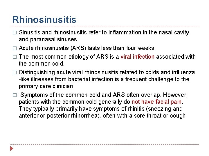 Rhinosinusitis � Sinusitis and rhinosinusitis refer to inflammation in the nasal cavity and paranasal