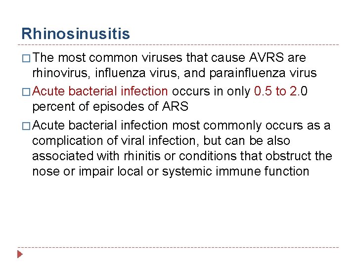 Rhinosinusitis � The most common viruses that cause AVRS are rhinovirus, influenza virus, and