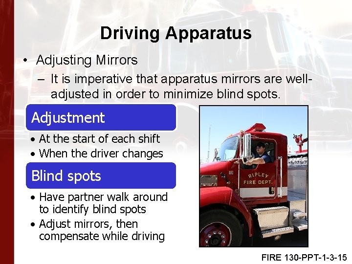 Driving Apparatus • Adjusting Mirrors – It is imperative that apparatus mirrors are welladjusted