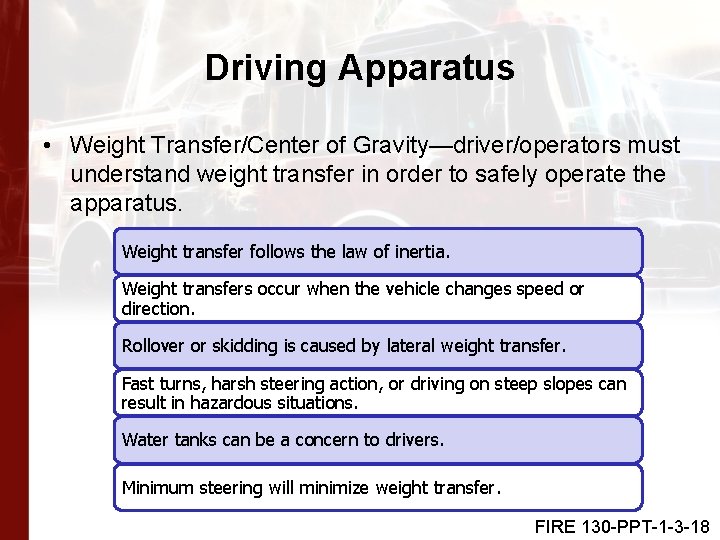 Driving Apparatus • Weight Transfer/Center of Gravity—driver/operators must understand weight transfer in order to