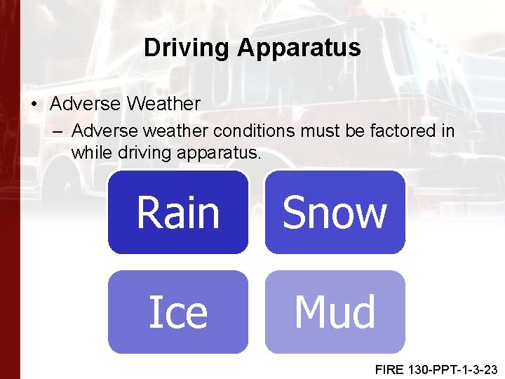 Driving Apparatus • Adverse Weather – Adverse weather conditions must be factored in while