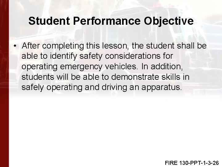 Student Performance Objective • After completing this lesson, the student shall be able to