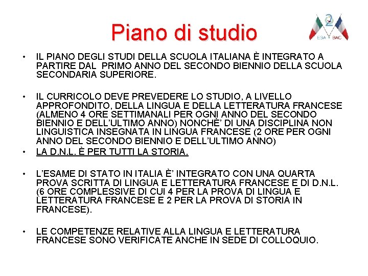 Piano di studio • IL PIANO DEGLI STUDI DELLA SCUOLA ITALIANA È INTEGRATO A