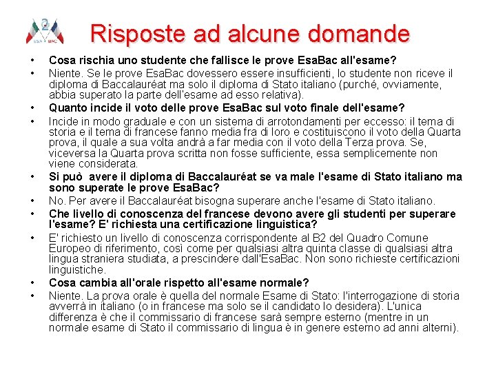 Risposte ad alcune domande • • • Cosa rischia uno studente che fallisce le