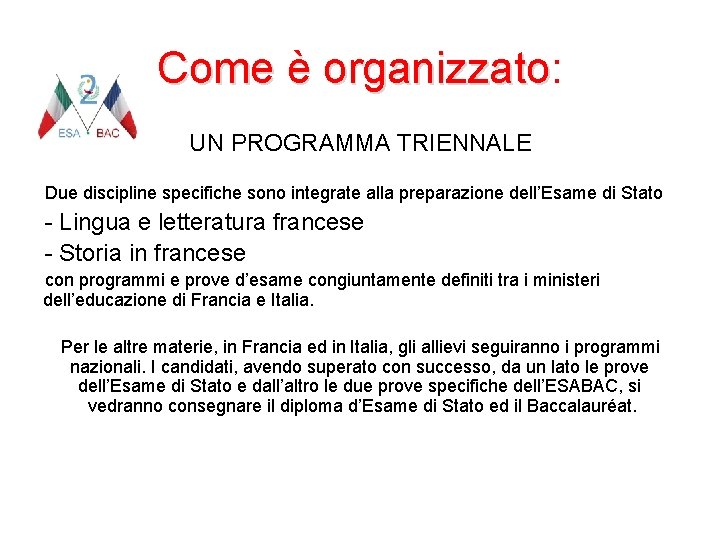 Come è organizzato: organizzato UN PROGRAMMA TRIENNALE Due discipline specifiche sono integrate alla preparazione