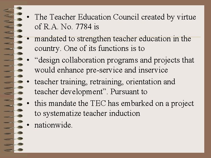  • The Teacher Education Council created by virtue of R. A. No. 7784