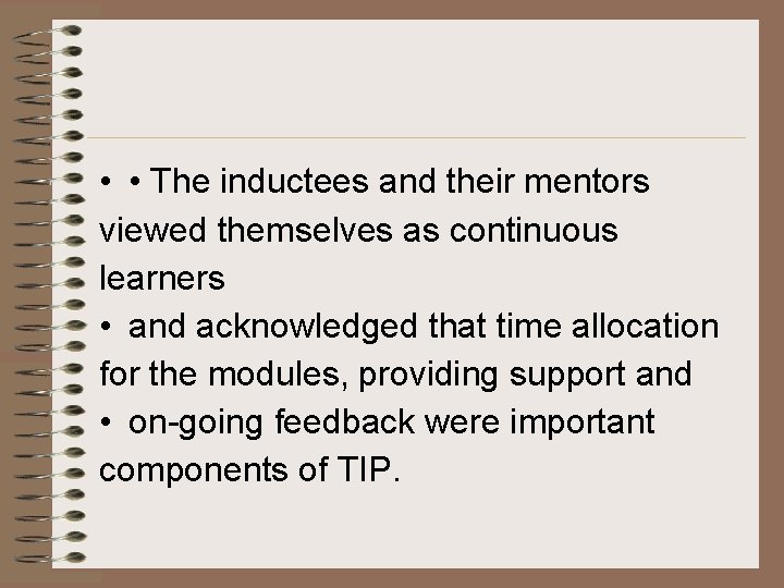  • • The inductees and their mentors viewed themselves as continuous learners •