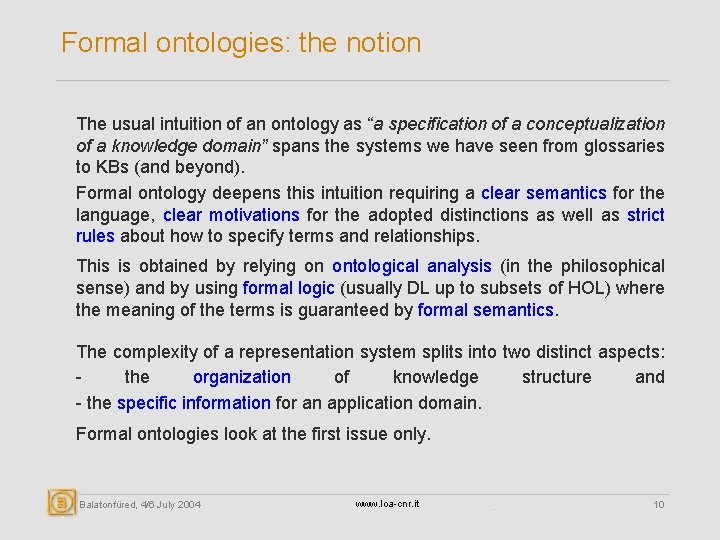Formal ontologies: the notion The usual intuition of an ontology as “a specification of
