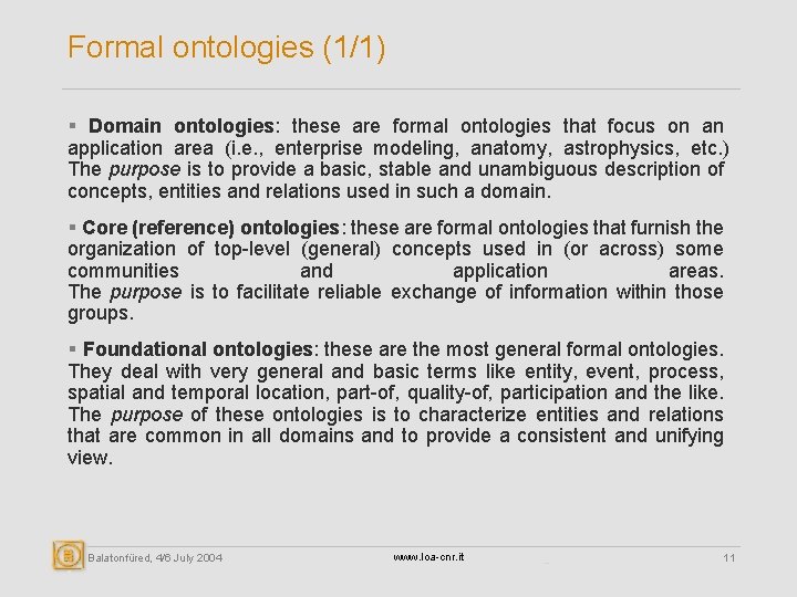 Formal ontologies (1/1) § Domain ontologies: these are formal ontologies that focus on an