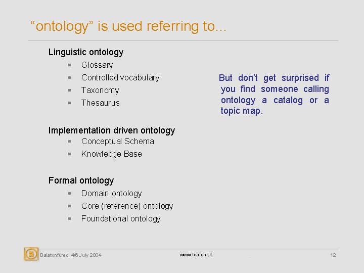 “ontology” is used referring to… Linguistic ontology § Glossary § Controlled vocabulary § Taxonomy