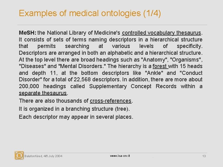 Examples of medical ontologies (1/4) Me. SH: the National Library of Medicine's controlled vocabulary