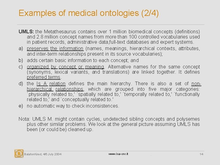 Examples of medical ontologies (2/4) UMLS: the Metathesaurus contains over 1 million biomedical concepts