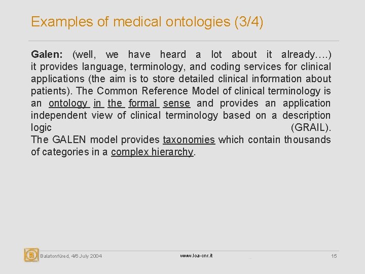 Examples of medical ontologies (3/4) Galen: (well, we have heard a lot about it