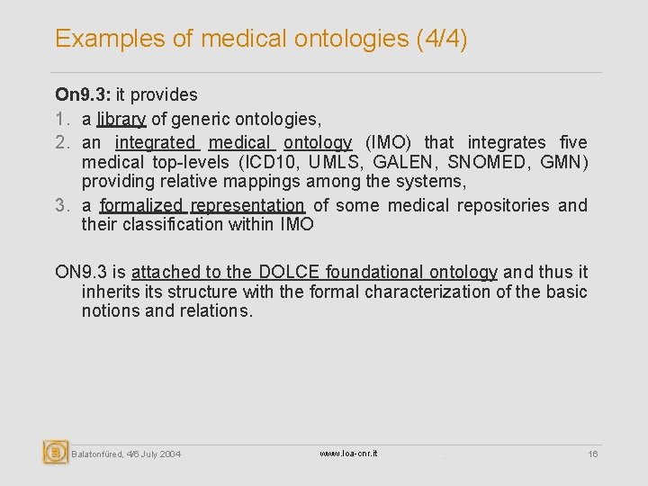 Examples of medical ontologies (4/4) On 9. 3: it provides 1. a library of