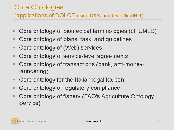 Core Ontologies (applications of DOLCE using D&S, and Onto. Word. Net) § § §