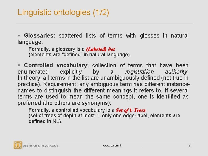Linguistic ontologies (1/2) § Glossaries: scattered lists of terms with glosses in natural language.