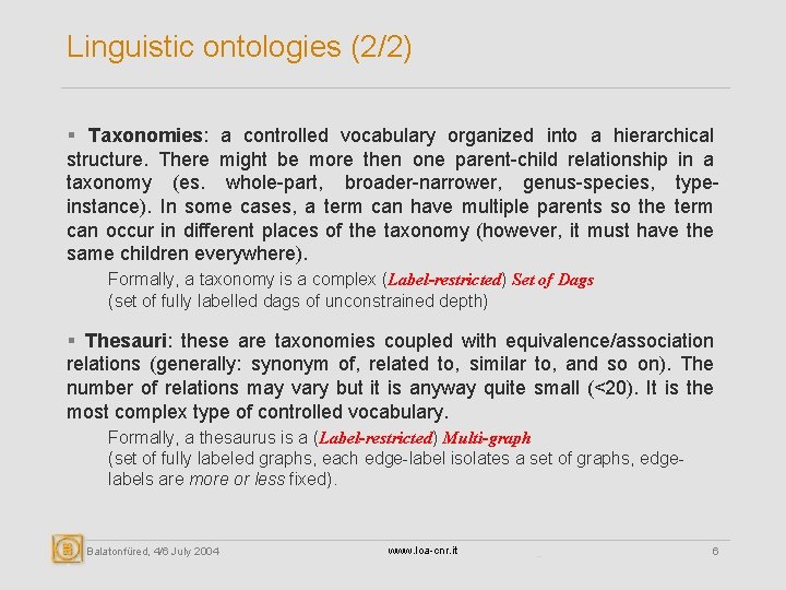 Linguistic ontologies (2/2) § Taxonomies: a controlled vocabulary organized into a hierarchical structure. There