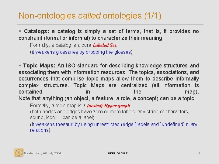 Non-ontologies called ontologies (1/1) § Catalogs: a catalog is simply a set of terms,