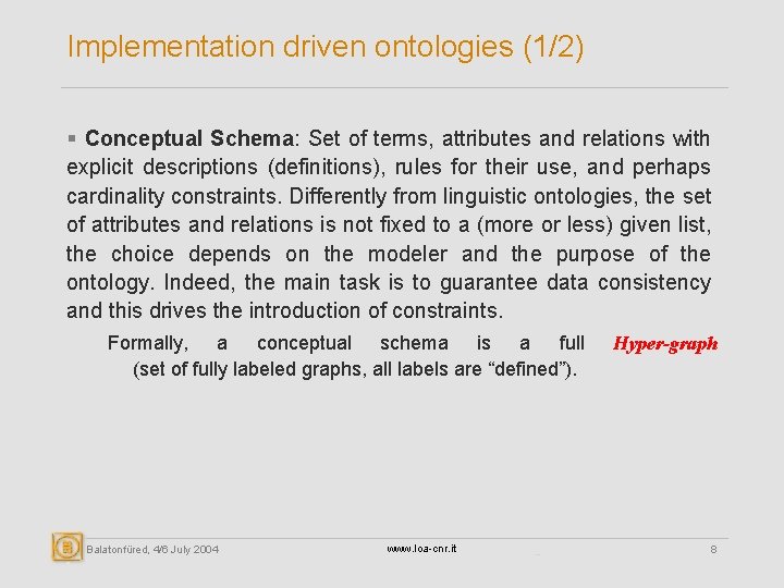 Implementation driven ontologies (1/2) § Conceptual Schema: Set of terms, attributes and relations with