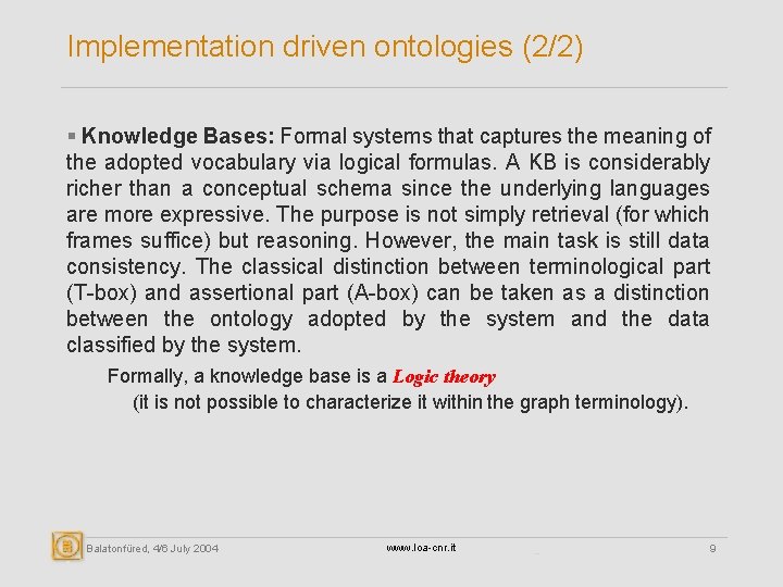 Implementation driven ontologies (2/2) § Knowledge Bases: Formal systems that captures the meaning of