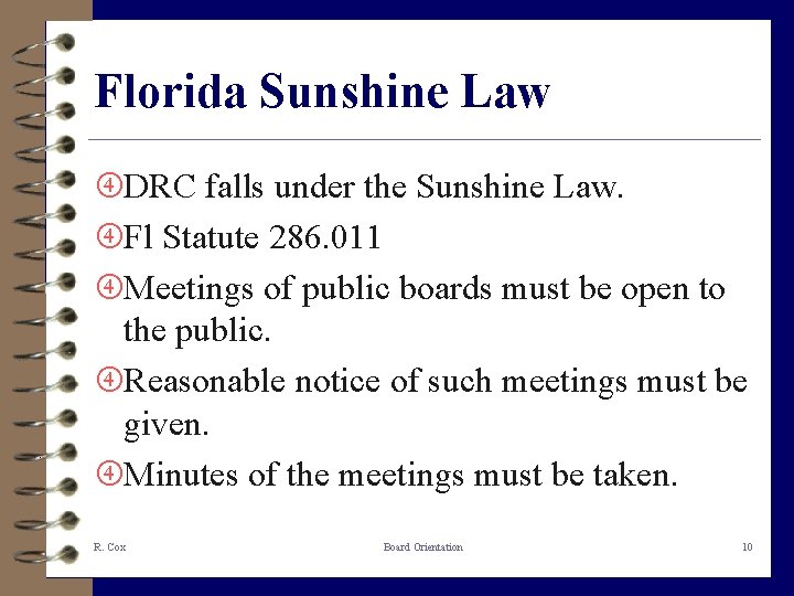 Florida Sunshine Law DRC falls under the Sunshine Law. Fl Statute 286. 011 Meetings