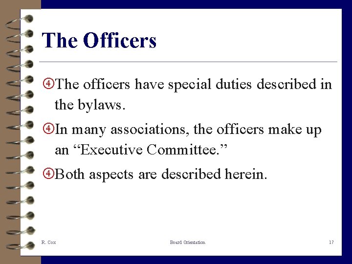 The Officers The officers have special duties described in the bylaws. In many associations,