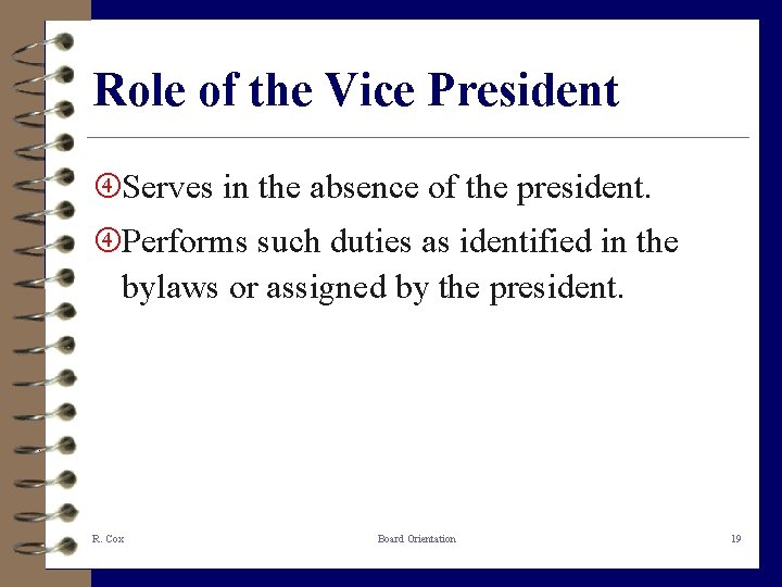 Role of the Vice President Serves in the absence of the president. Performs such