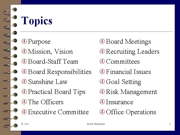 Topics Purpose Mission, Vision Board-Staff Team Board Responsibilities Sunshine Law Practical Board Tips The