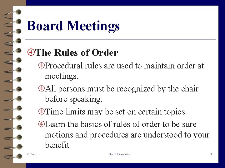 Board Meetings The Rules of Order Procedural rules are used to maintain order at