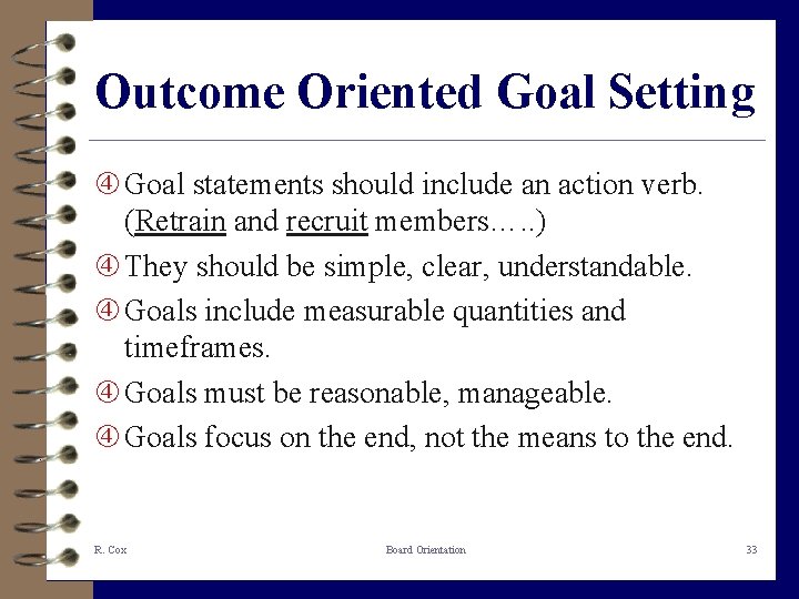 Outcome Oriented Goal Setting Goal statements should include an action verb. (Retrain and recruit