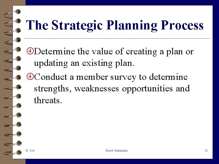 The Strategic Planning Process Determine the value of creating a plan or updating an