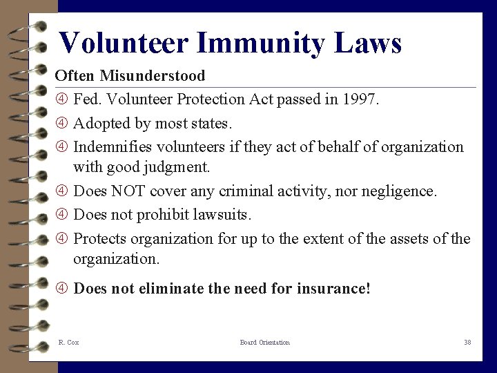 Volunteer Immunity Laws Often Misunderstood Fed. Volunteer Protection Act passed in 1997. Adopted by