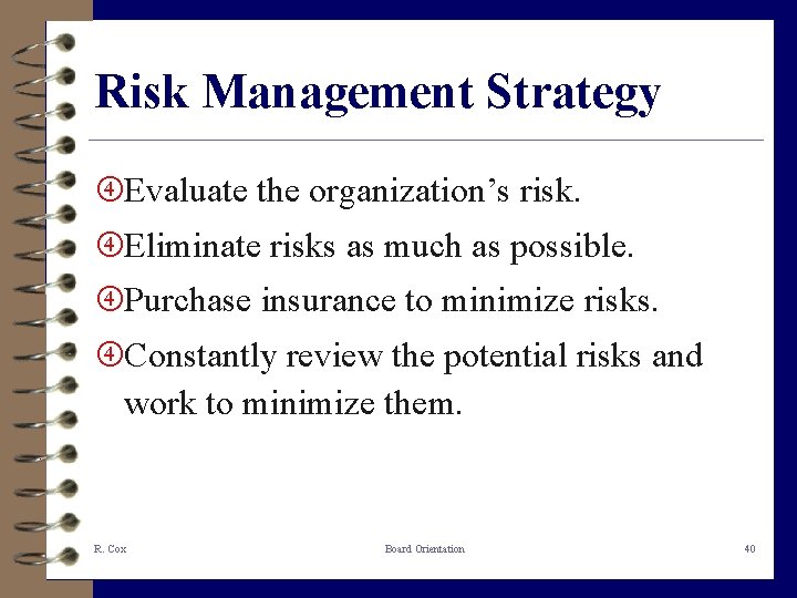 Risk Management Strategy Evaluate the organization’s risk. Eliminate risks as much as possible. Purchase