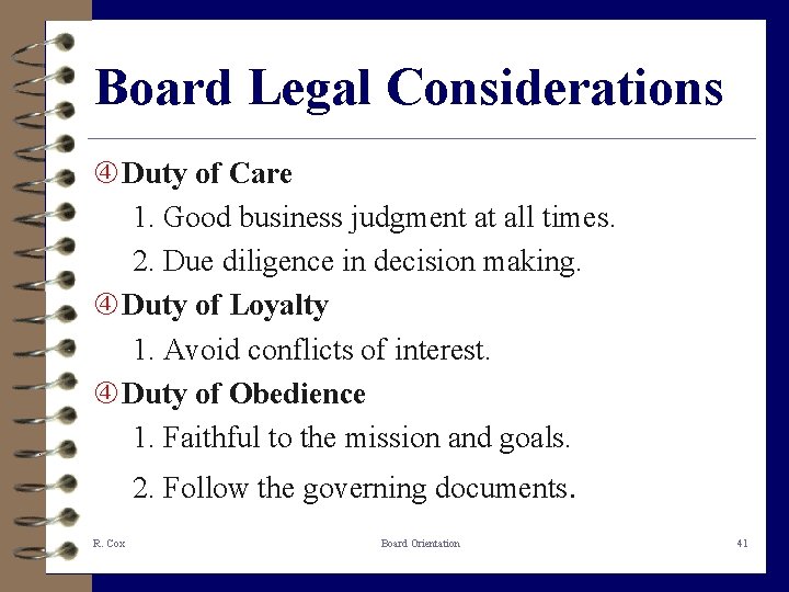 Board Legal Considerations Duty of Care 1. Good business judgment at all times. 2.