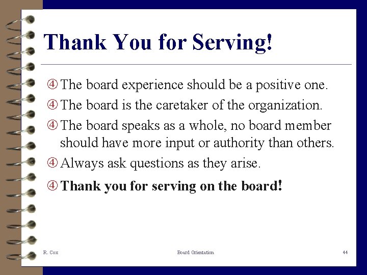 Thank You for Serving! The board experience should be a positive one. The board