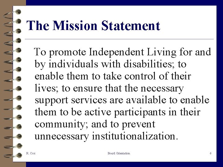 The Mission Statement To promote Independent Living for and by individuals with disabilities; to