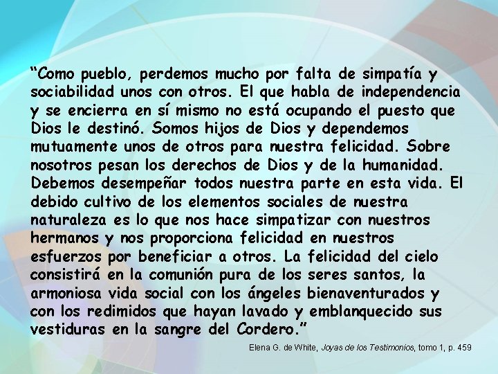 “Como pueblo, perdemos mucho por falta de simpatía y sociabilidad unos con otros. El