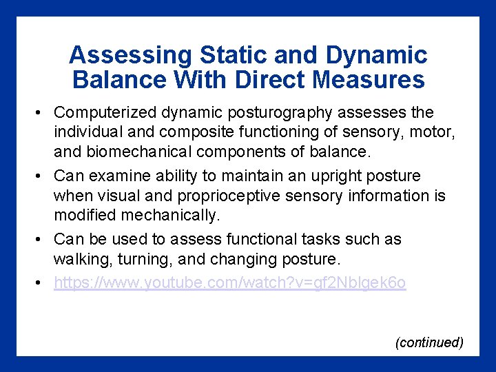 Assessing Static and Dynamic Balance With Direct Measures • Computerized dynamic posturography assesses the