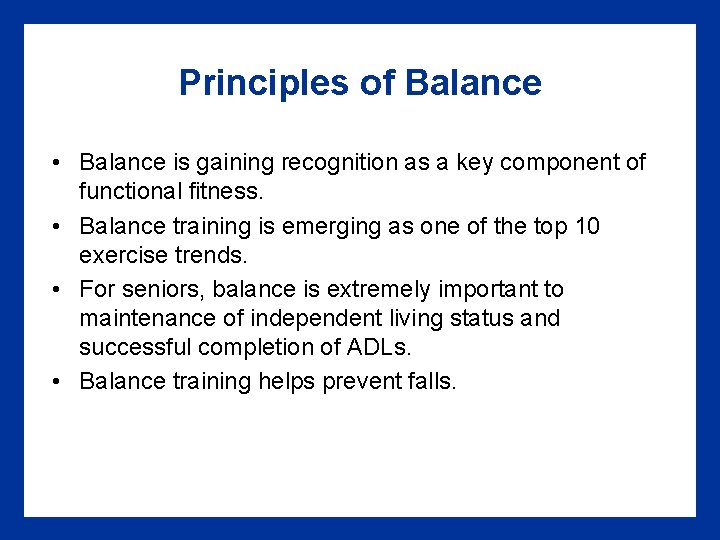 Principles of Balance • Balance is gaining recognition as a key component of functional