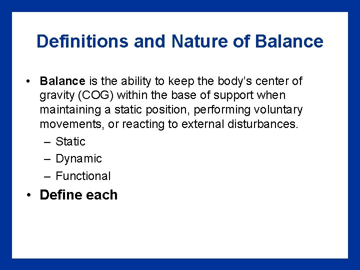 Definitions and Nature of Balance • Balance is the ability to keep the body’s