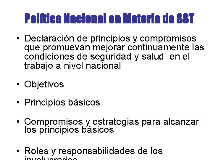 Política Nacional en Materia de SST • Declaración de principios y compromisos que promuevan