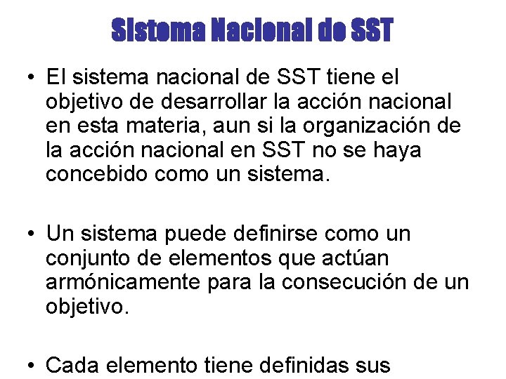 Sistema Nacional de SST • El sistema nacional de SST tiene el objetivo de